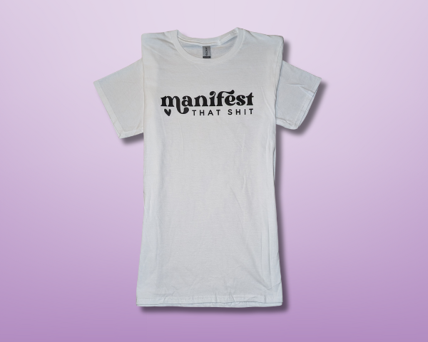 Manifest That Shit T-shirt